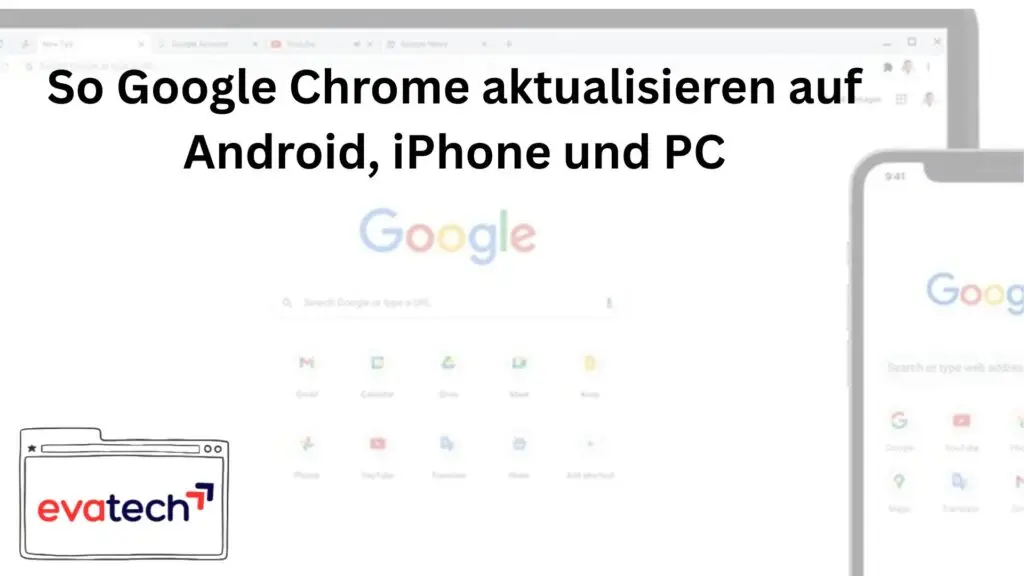 So Google Chrome aktualisieren auf Android, iPhone und PC