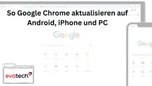 So Google Chrome aktualisieren auf Android, iPhone und PC